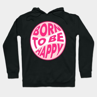 Born to be happy text Hoodie